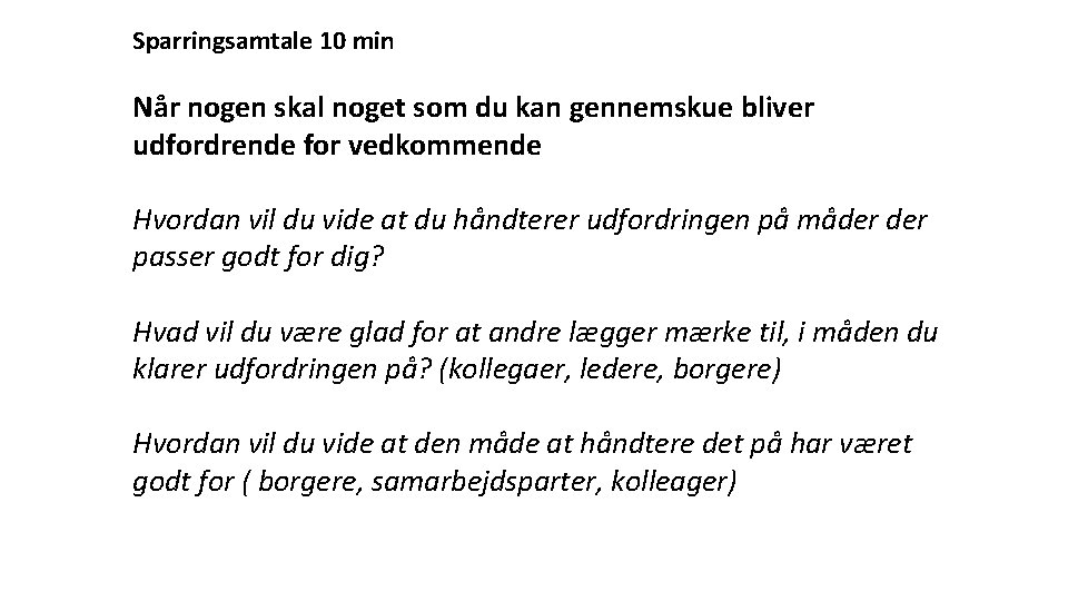 Sparringsamtale 10 min Når nogen skal noget som du kan gennemskue bliver udfordrende for Sparringsamtale 10 min Når nogen skal noget som du kan gennemskue bliver udfordrende for
