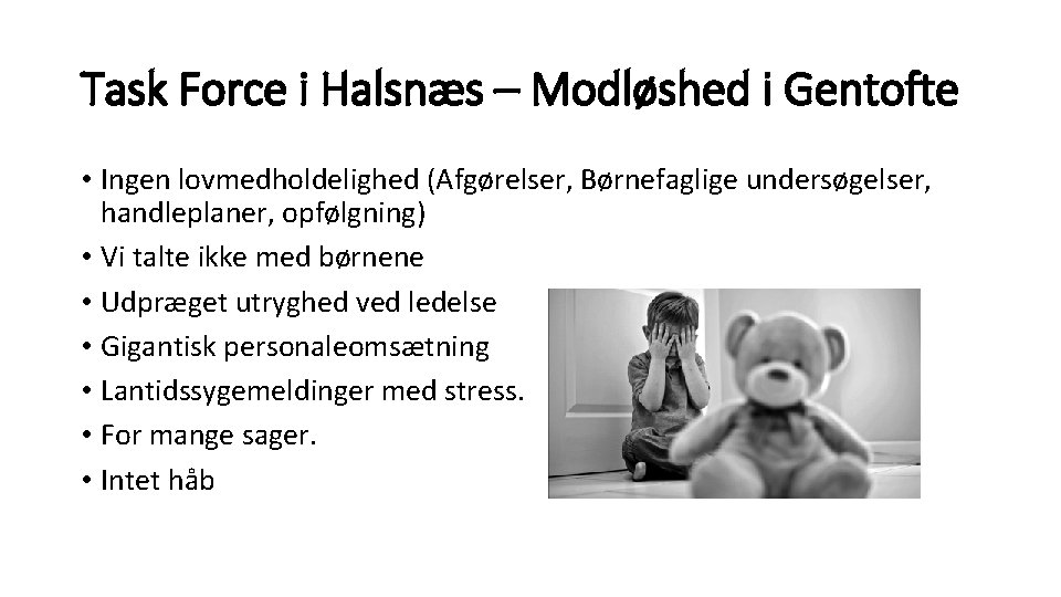Task Force i Halsnæs – Modløshed i Gentofte • Ingen lovmedholdelighed (Afgørelser, Børnefaglige undersøgelser, Task Force i Halsnæs – Modløshed i Gentofte • Ingen lovmedholdelighed (Afgørelser, Børnefaglige undersøgelser,