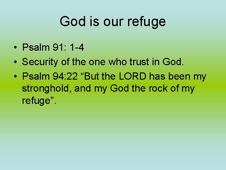 God is our refuge • Psalm 91: 1 -4 • Security of the one God is our refuge • Psalm 91: 1 -4 • Security of the one