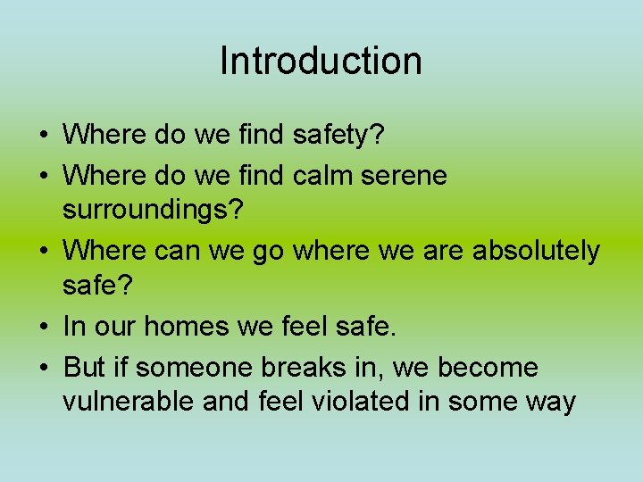 Introduction • Where do we find safety? • Where do we find calm serene Introduction • Where do we find safety? • Where do we find calm serene