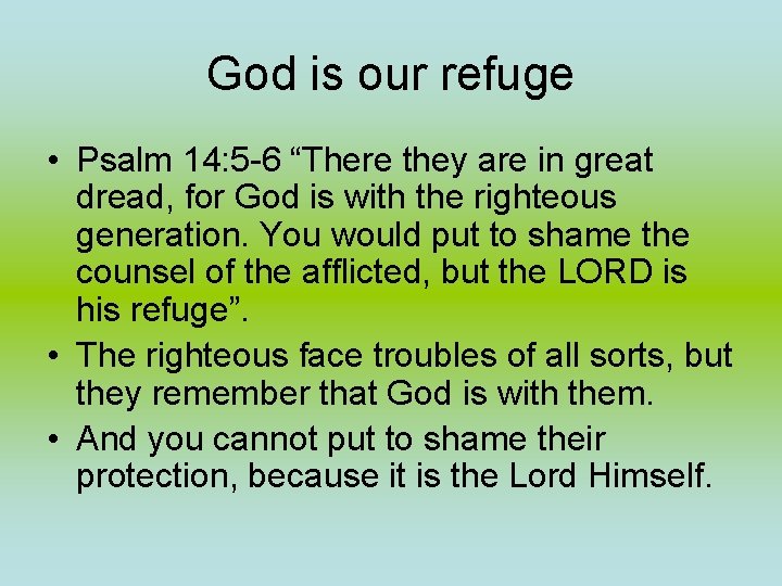 God is our refuge • Psalm 14: 5 -6 “There they are in great God is our refuge • Psalm 14: 5 -6 “There they are in great