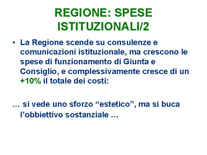 REGIONE: SPESE ISTITUZIONALI/2 • La Regione scende su consulenze e comunicazioni istituzionale, ma crescono