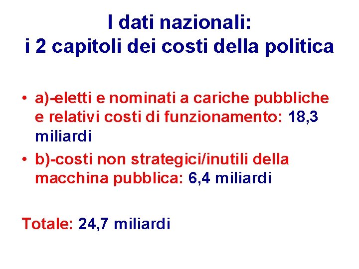 I dati nazionali: i 2 capitoli dei costi della politica • a)-eletti e nominati