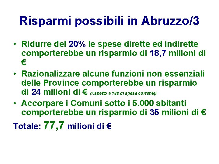 Risparmi possibili in Abruzzo/3 • Ridurre del 20% le spese dirette ed indirette comporterebbe