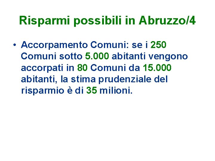 Risparmi possibili in Abruzzo/4 • Accorpamento Comuni: se i 250 Comuni sotto 5. 000