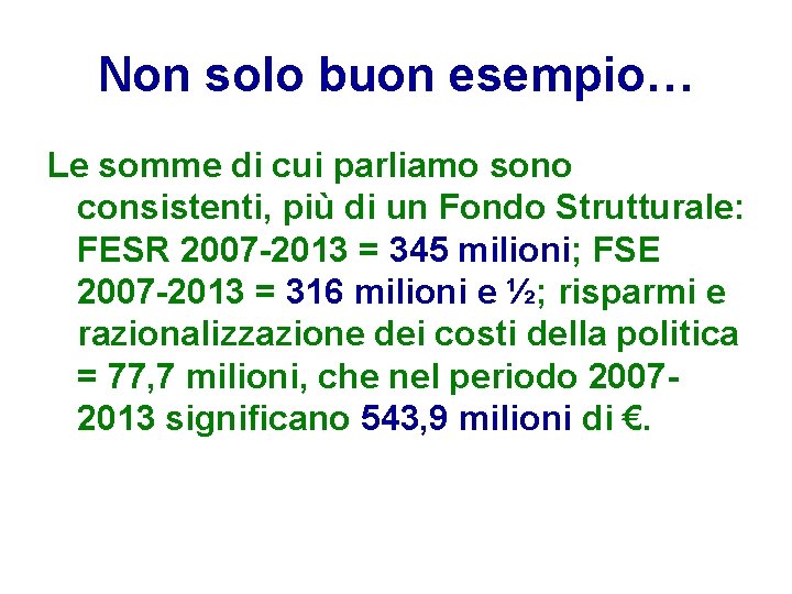 Non solo buon esempio… Le somme di cui parliamo sono consistenti, più di un