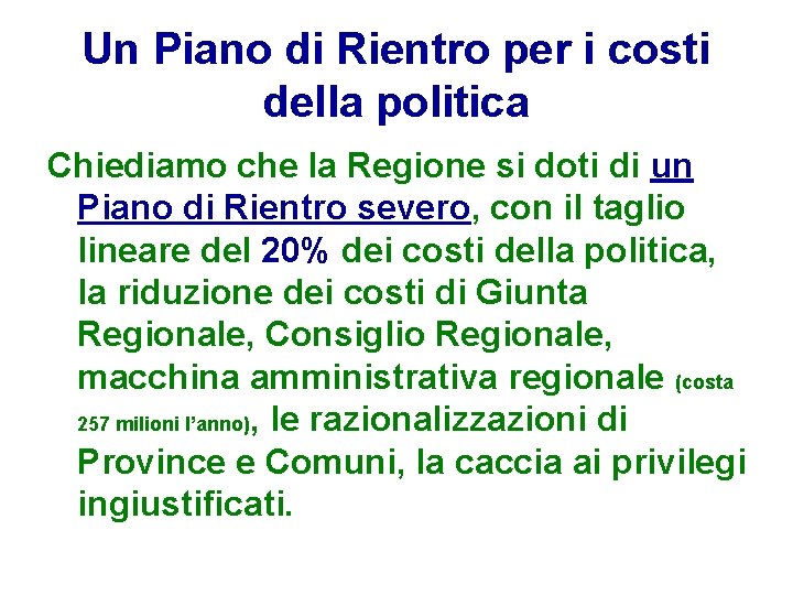 Un Piano di Rientro per i costi della politica Chiediamo che la Regione si