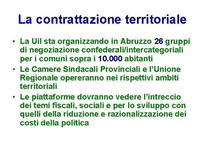La contrattazione territoriale • La Uil sta organizzando in Abruzzo 26 gruppi di negoziazione