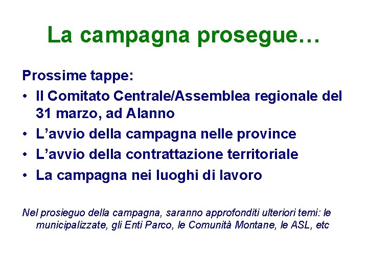 La campagna prosegue… Prossime tappe: • Il Comitato Centrale/Assemblea regionale del 31 marzo, ad