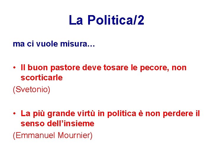 La Politica/2 ma ci vuole misura… • Il buon pastore deve tosare le pecore,