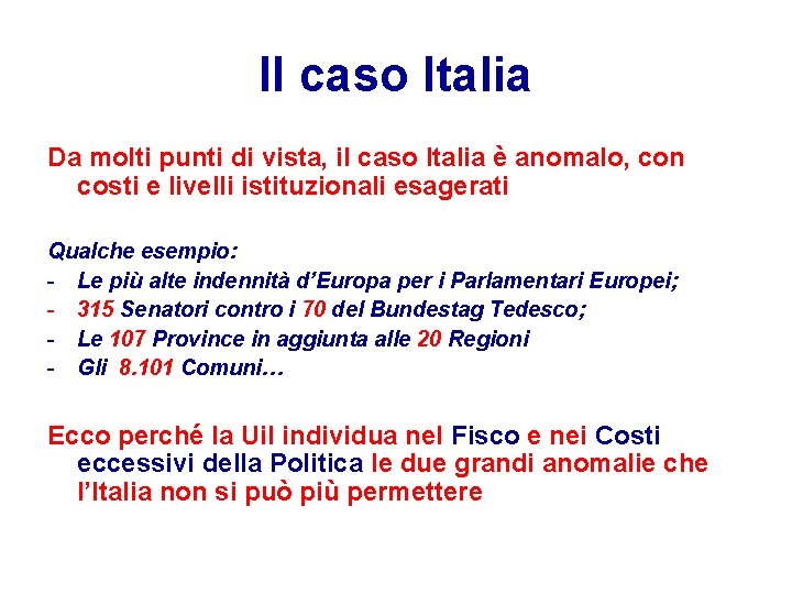 Il caso Italia Da molti punti di vista, il caso Italia è anomalo, con