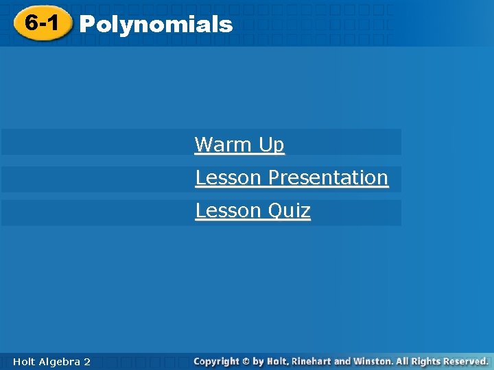 6 -1 Polynomials Warm Up Lesson Presentation Lesson Quiz Holt Algebra 22 