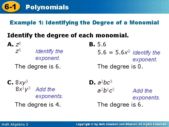 6 -1 Polynomials Example 1: Identifying the Degree of a Monomial Identify the degree