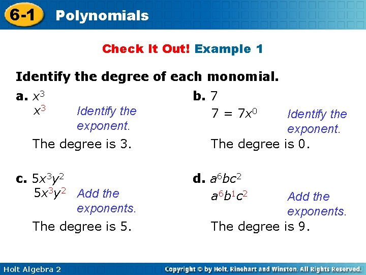 6 -1 Polynomials Check It Out! Example 1 Identify the degree of each monomial.