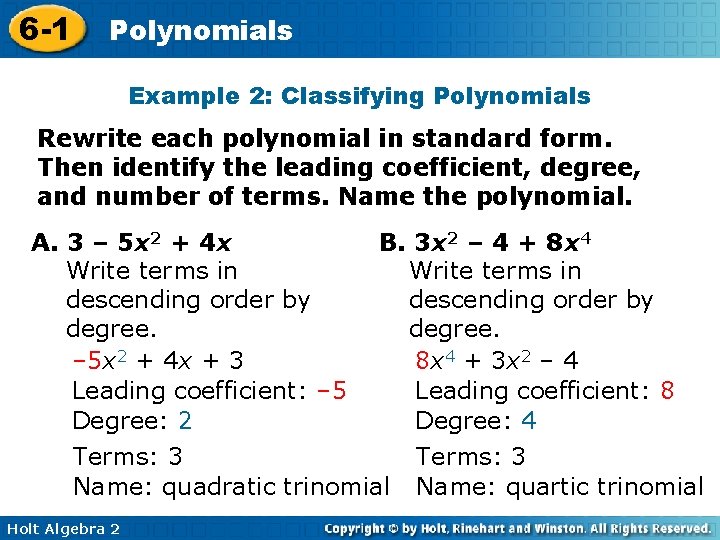 6 -1 Polynomials Example 2: Classifying Polynomials Rewrite each polynomial in standard form. Then