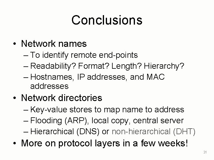 Conclusions • Network names – To identify remote end-points – Readability? Format? Length? Hierarchy?