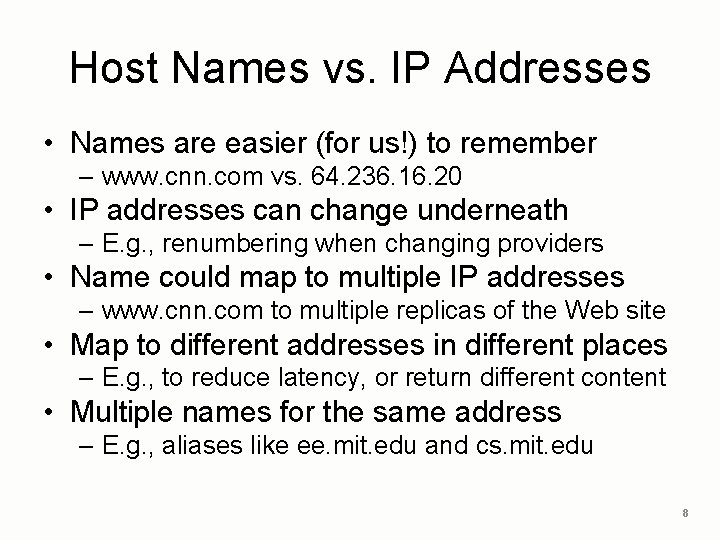 Host Names vs. IP Addresses • Names are easier (for us!) to remember – Host Names vs. IP Addresses • Names are easier (for us!) to remember –