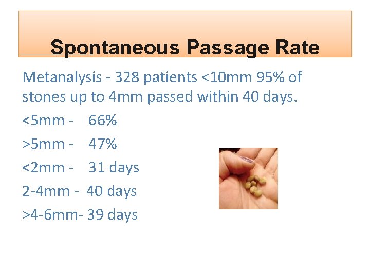 Spontaneous Passage Rate Metanalysis - 328 patients <10 mm 95% of stones up to