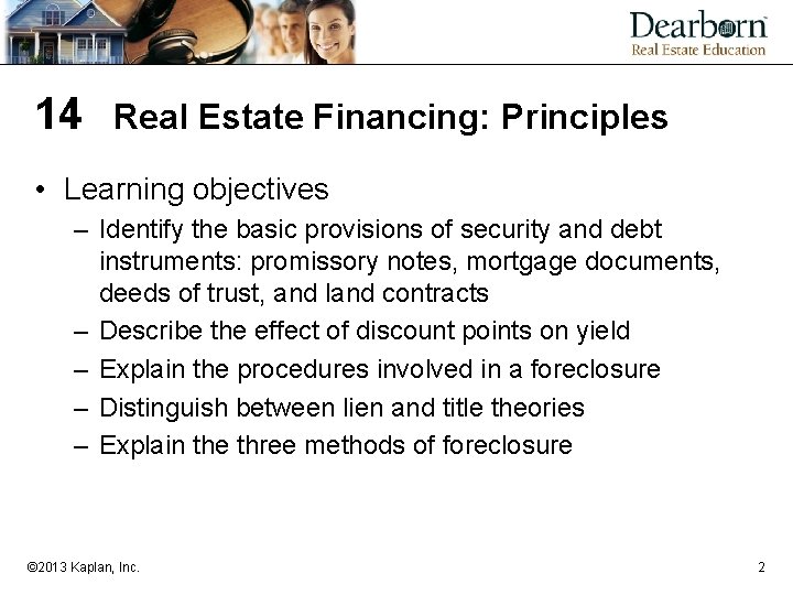 14 Real Estate Financing: Principles • Learning objectives – Identify the basic provisions of