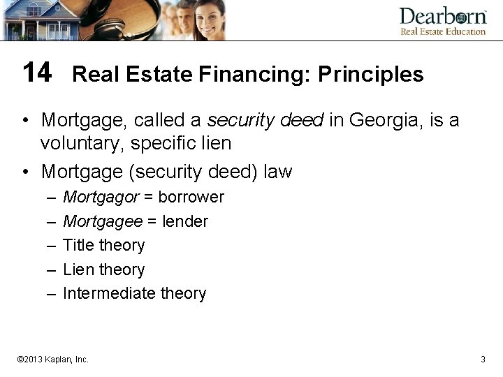 14 Real Estate Financing: Principles • Mortgage, called a security deed in Georgia, is