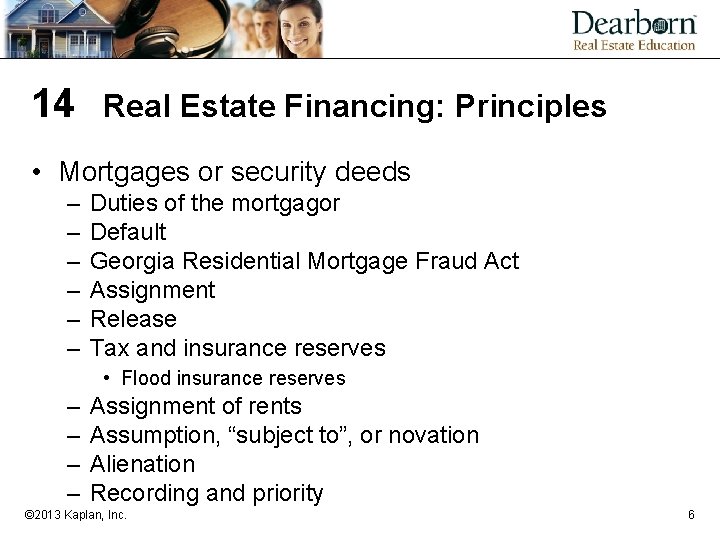 14 Real Estate Financing: Principles • Mortgages or security deeds – – – Duties