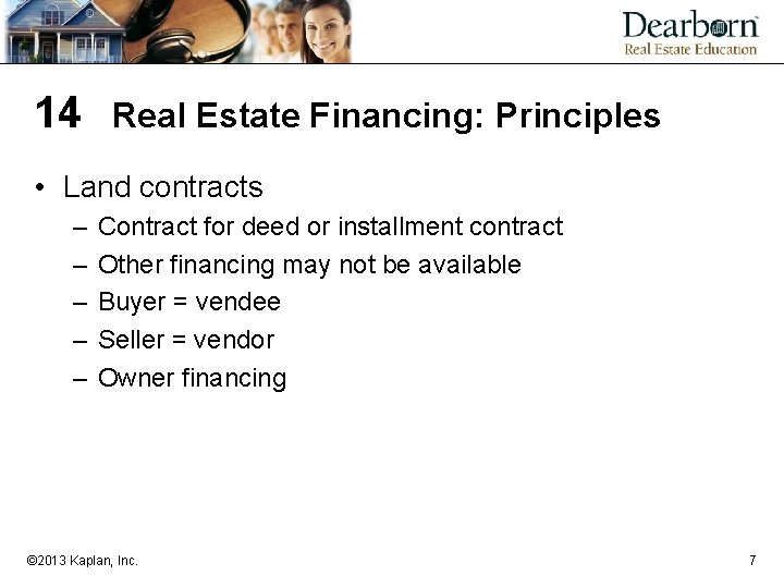 14 Real Estate Financing: Principles • Land contracts – – – Contract for deed