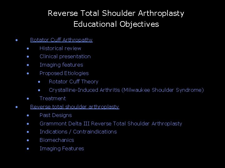 Reverse Total Shoulder Arthroplasty Educational Objectives • Rotator Cuff Arthropathy • Historical review •