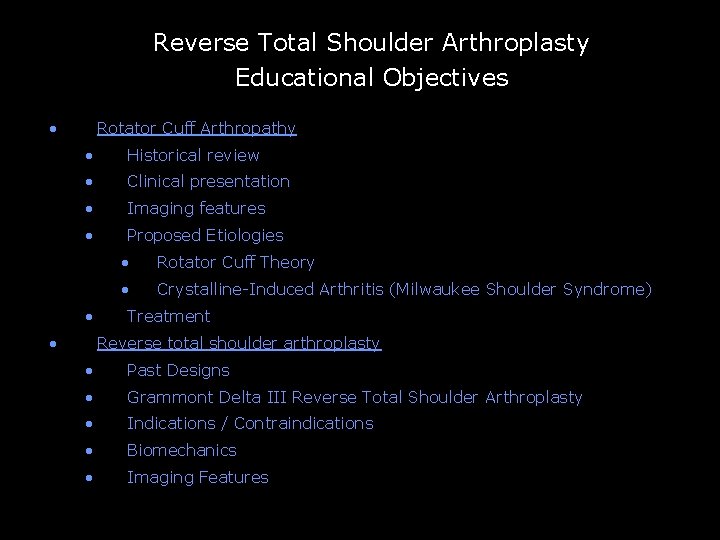 Reverse Total Shoulder Arthroplasty Educational Objectives • Rotator Cuff Arthropathy • Historical review •