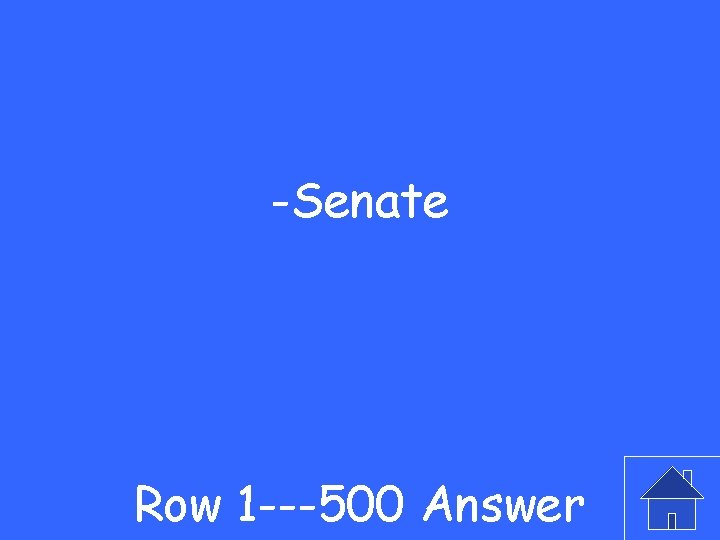 -Senate Row 1 ---500 Answer 