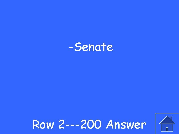 -Senate Row 2 ---200 Answer 