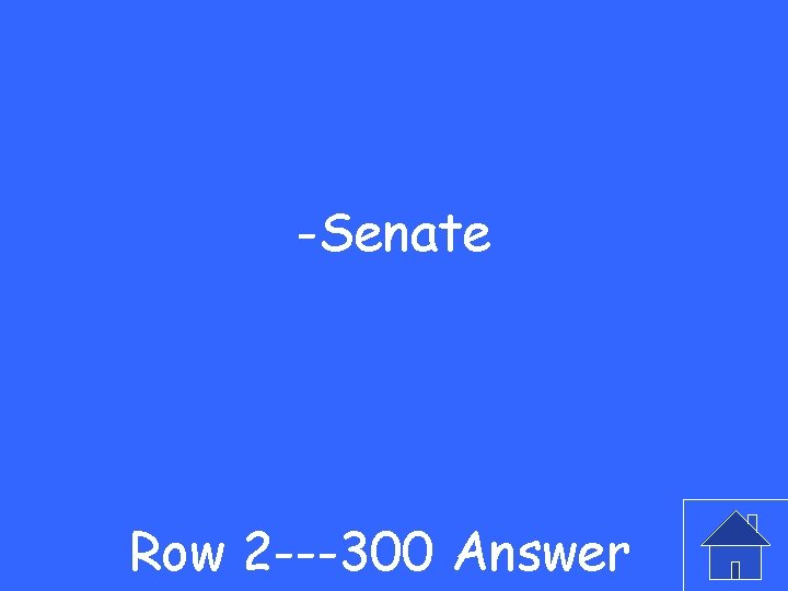 -Senate Row 2 ---300 Answer 