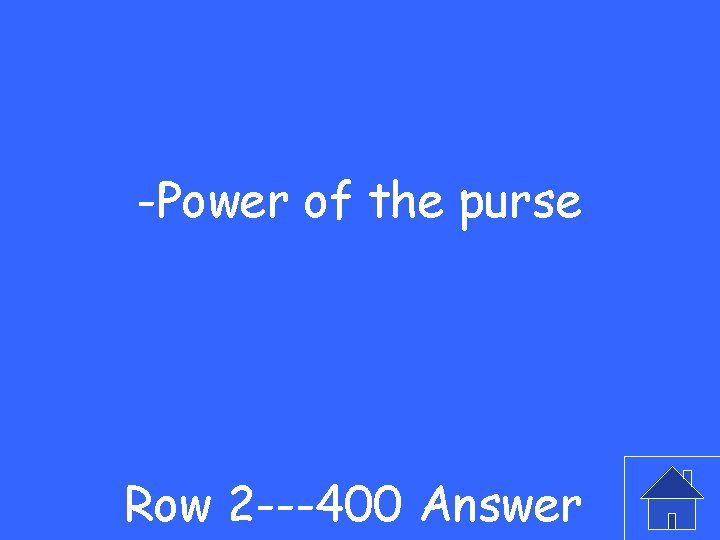 -Power of the purse Row 2 ---400 Answer 