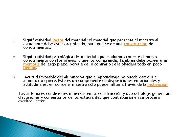 1. Significatividad lógica del material: el material que presenta el maestro al estudiante debe