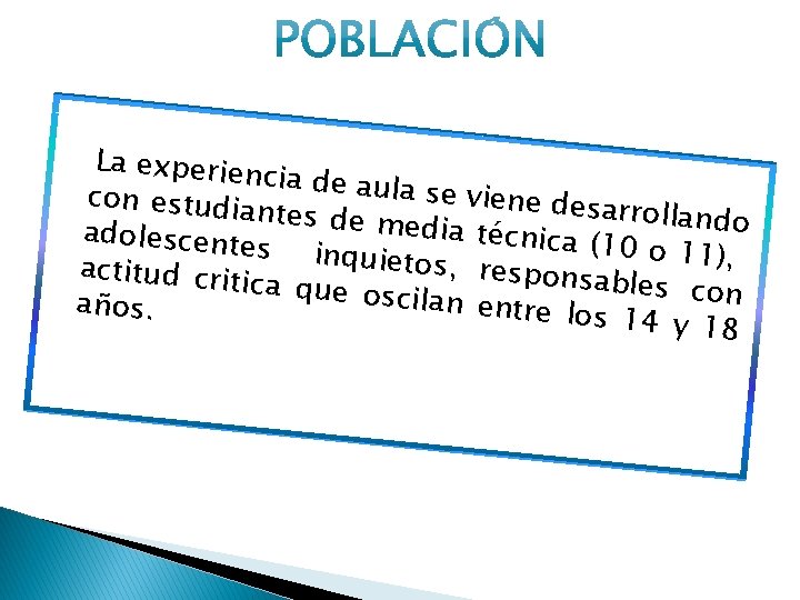  La experien cia de aula se viene de con estudia sarrollando ntes de