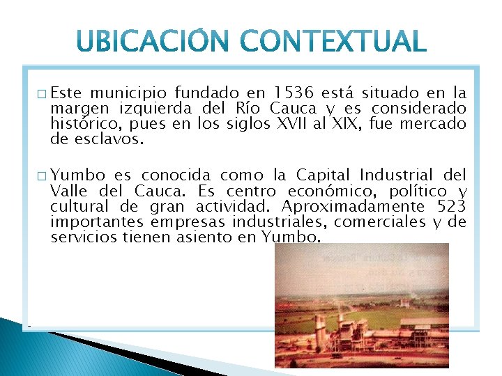 � Este municipio fundado en 1536 está situado en la margen izquierda del Río � Este municipio fundado en 1536 está situado en la margen izquierda del Río