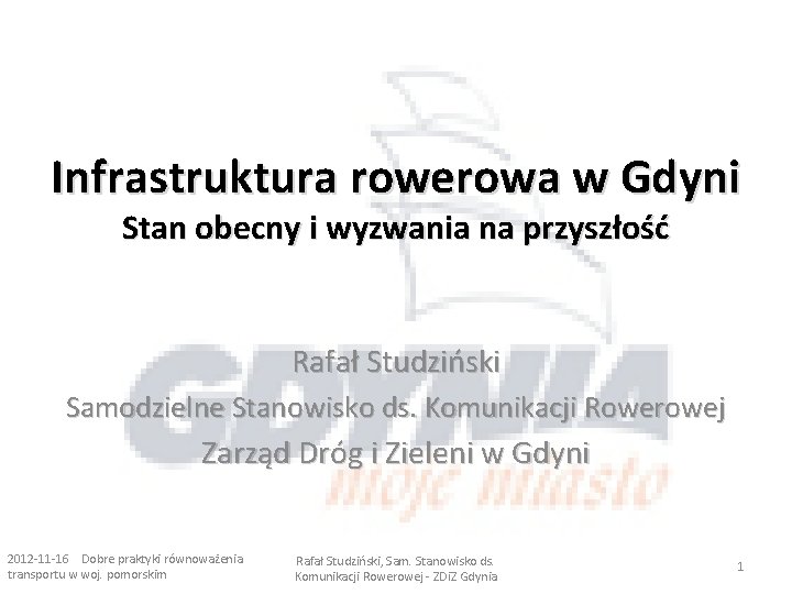 Infrastruktura rowerowa w Gdyni Stan obecny i wyzwania na przyszłość Rafał Studziński Samodzielne Stanowisko