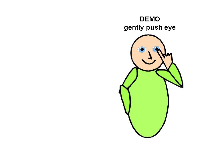 DEMO gently push eye 
