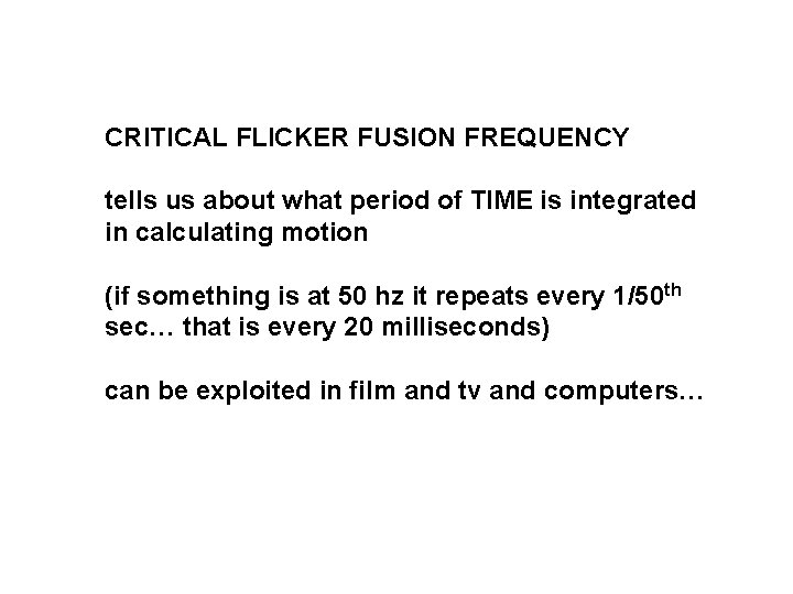 CRITICAL FLICKER FUSION FREQUENCY tells us about what period of TIME is integrated in