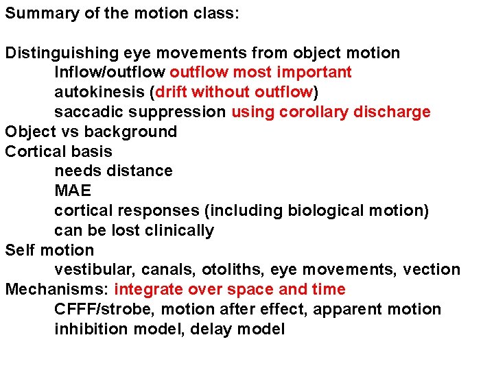 Summary of the motion class: Distinguishing eye movements from object motion Inflow/outflow most important