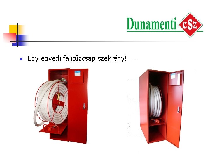 n Egy egyedi falitűzcsap szekrény! n Egy egyedi falitűzcsap szekrény!