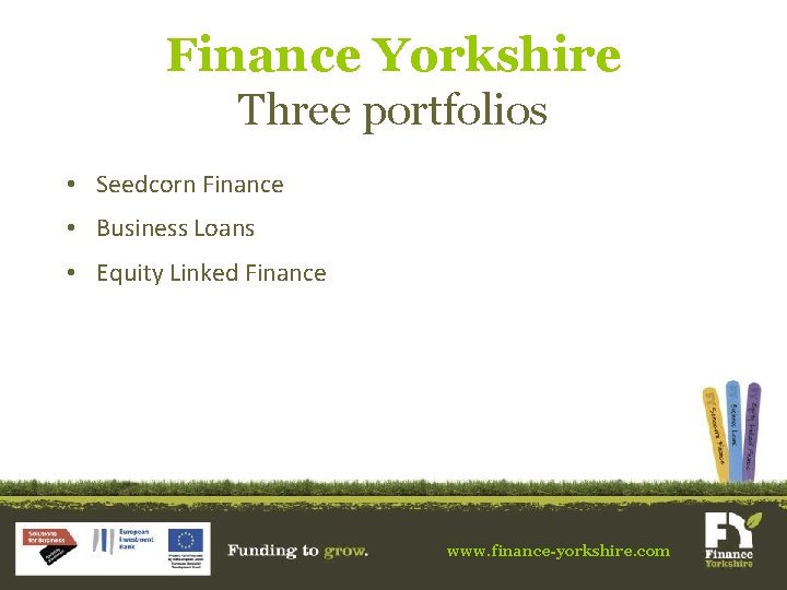 Finance Yorkshire Three portfolios • Seedcorn Finance • Business Loans • Equity Linked Finance