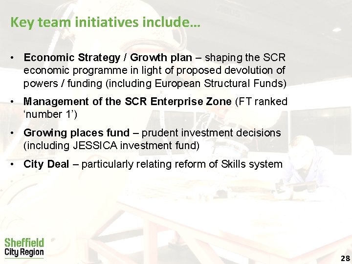 Key team initiatives include… • Economic Strategy / Growth plan – shaping the SCR