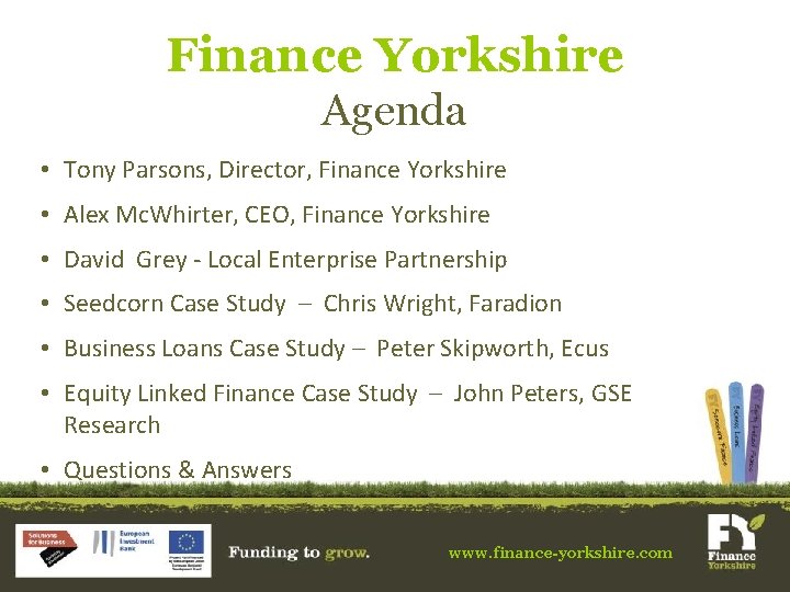 Finance Yorkshire Agenda • Tony Parsons, Director, Finance Yorkshire • Alex Mc. Whirter, CEO,