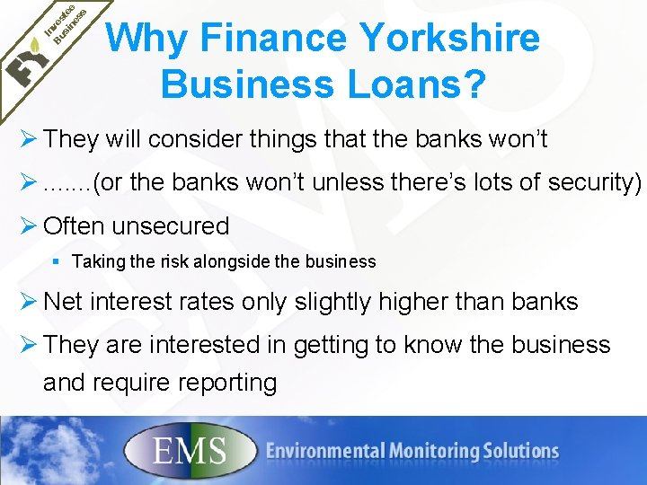 In Bu ves si te ne e ss Why Finance Yorkshire Business Loans? Ø