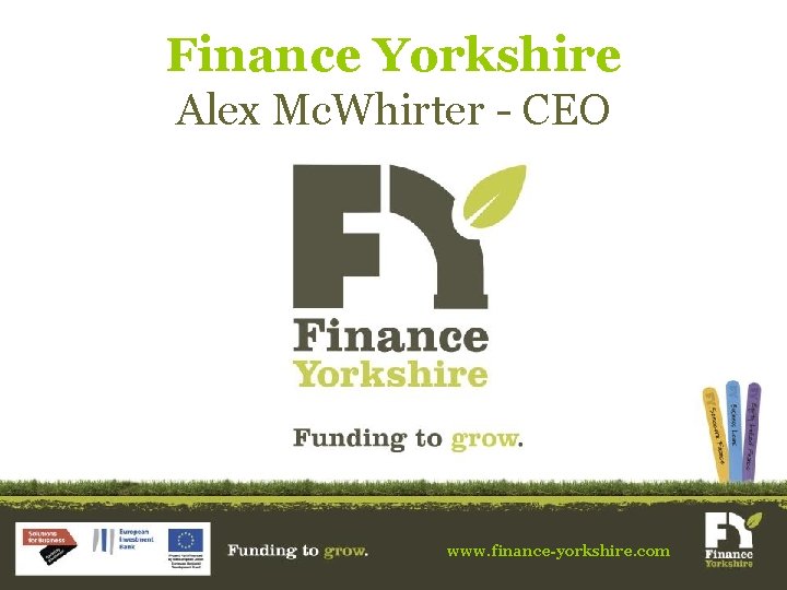 Finance Yorkshire Alex Mc. Whirter - CEO www. finance-yorkshire. com 