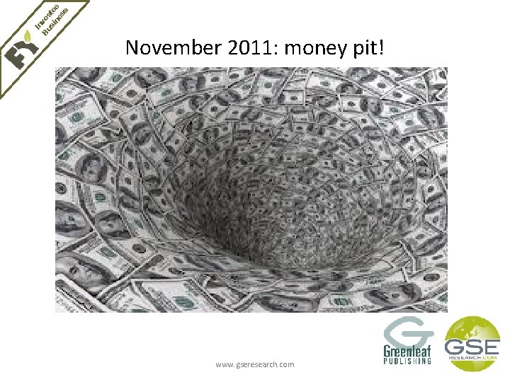 In Bu ves si te ne e ss November 2011: money pit! www. gseresearch.