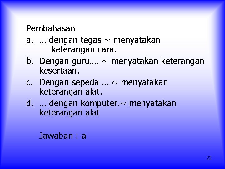 Pembahasan a. … dengan tegas ~ menyatakan keterangan cara. b. Dengan guru…. ~ menyatakan Pembahasan a. … dengan tegas ~ menyatakan keterangan cara. b. Dengan guru…. ~ menyatakan