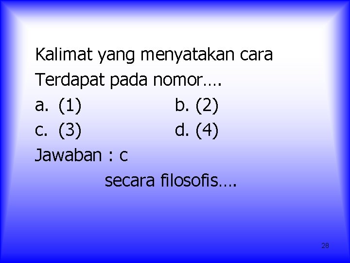 Kalimat yang menyatakan cara Terdapat pada nomor…. a. (1) b. (2) c. (3) d.