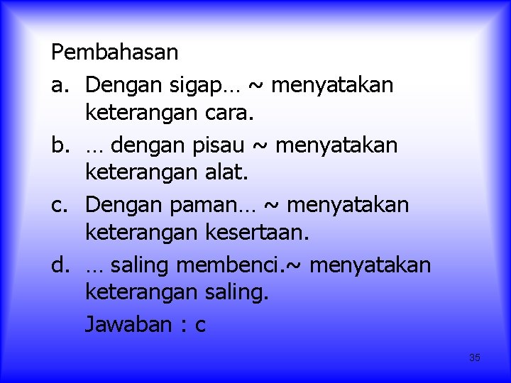 Pembahasan a. Dengan sigap… ~ menyatakan keterangan cara. b. … dengan pisau ~ menyatakan Pembahasan a. Dengan sigap… ~ menyatakan keterangan cara. b. … dengan pisau ~ menyatakan