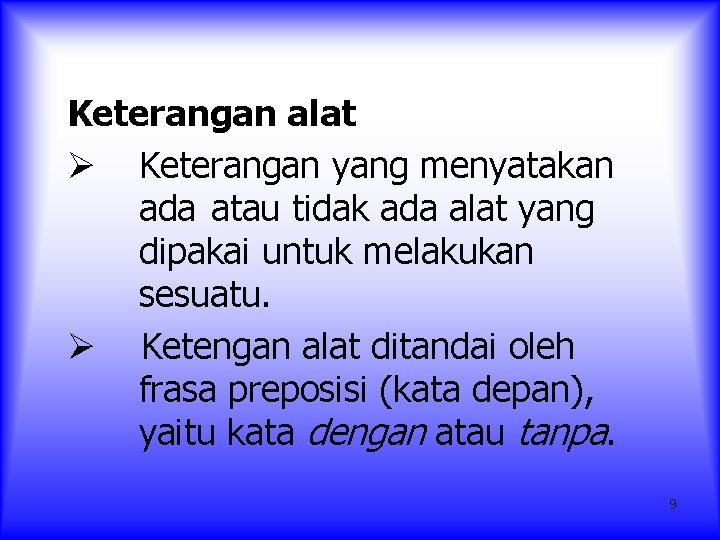 Keterangan alat Ø Keterangan yang menyatakan ada atau tidak ada alat yang dipakai untuk Keterangan alat Ø Keterangan yang menyatakan ada atau tidak ada alat yang dipakai untuk
